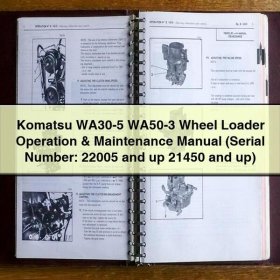 Komatsu WA30-5 WA50-3 Wheel Loader Operation & Maintenance Manual (Serial Number: 22005 and up 21450 and up)