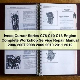 Iveco Cursor Series C78 C10 C13 Engine Complete Workshop Service Repair Manual 2006 2007 2008 2009 2010 2011 2012 PDF Download