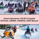 Polaris Sportsman 700 EFI Complete OFFICIAL Owner Owners User Manual