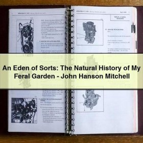 An Eden of Sorts: The Natural History of My Feral Garden-John Hanson Mitchell