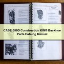 CASE 580D Construction KING Backhoe Parts Catalog Manual
