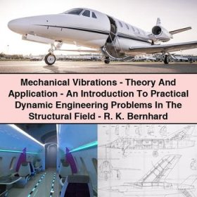 Mechanical Vibrations: Theory and Application by R. K. Bernhard